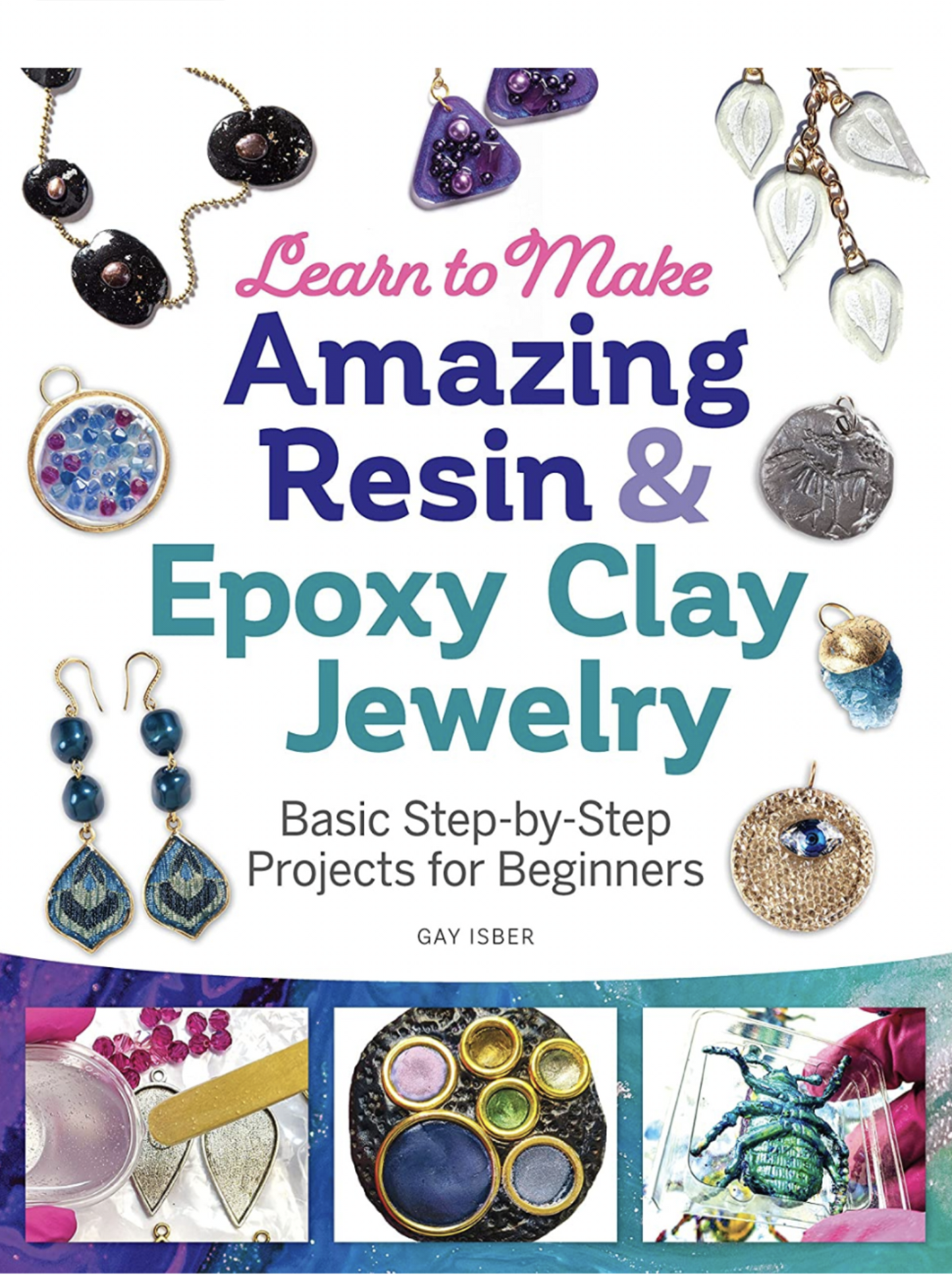 DIY Jewelry Book Autographed "Learn to Make Amazing Resin & Epoxy Clay Jewelry" by Sugar Gay Isber Fashion Jewelry Handmade Jewelry Interesting DIY Beginners Jewelry Making-Gay Isber Designs